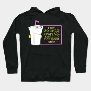 I Am 30 Or 40 Years Old And I Do Not Need This Hoodie